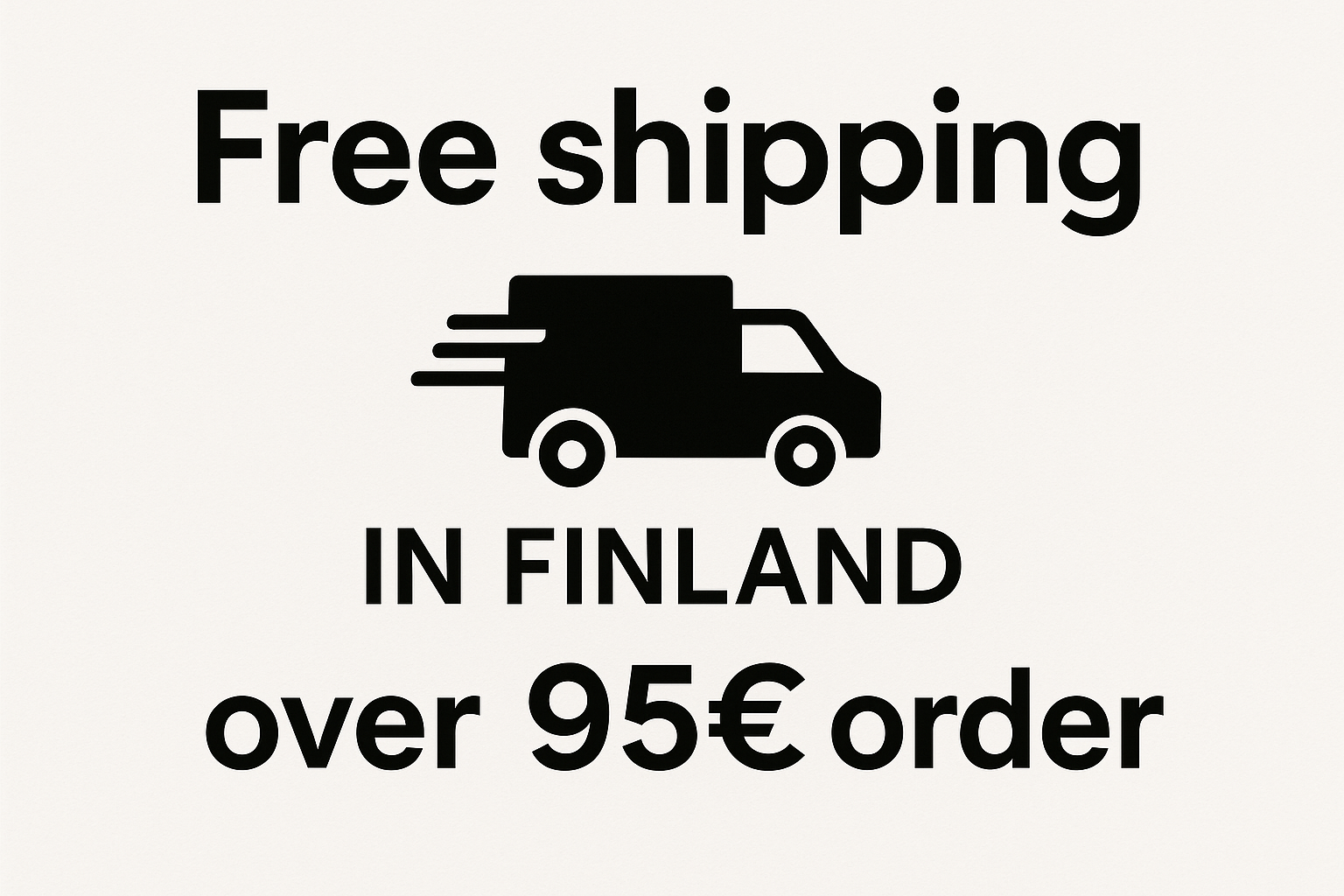 Make a sign with text: "Free shipping in Finland over 95€ order"